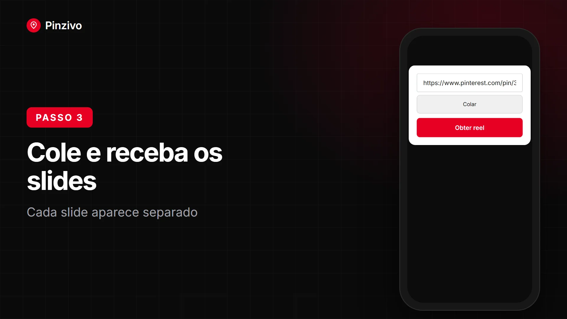 Colar o link do reel do Pinterest Cole o link do reel do Pinterest no celular e receba cada slide separado