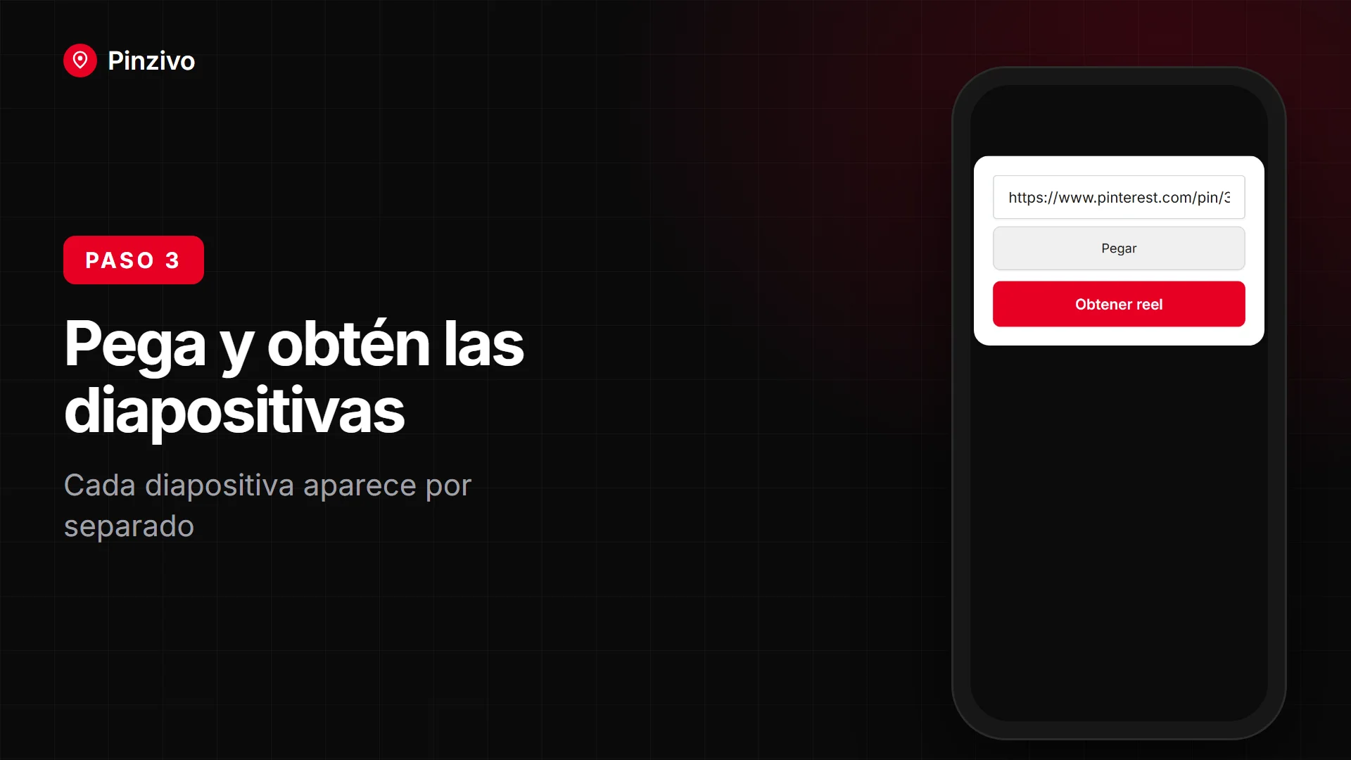 Pegar el enlace del reel de Pinterest Pega el enlace del reel de Pinterest en el celular y obtén cada diapositiva